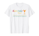 Alcohol The Glues Holding This 2020 Shitshow Together Gift T-Shirt