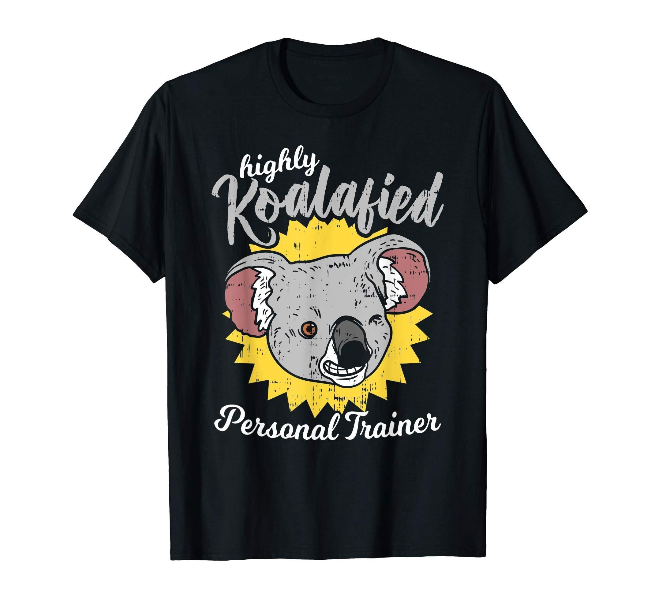 Highly Koalafied Personal Trainer T-Shirt Punny Men Women