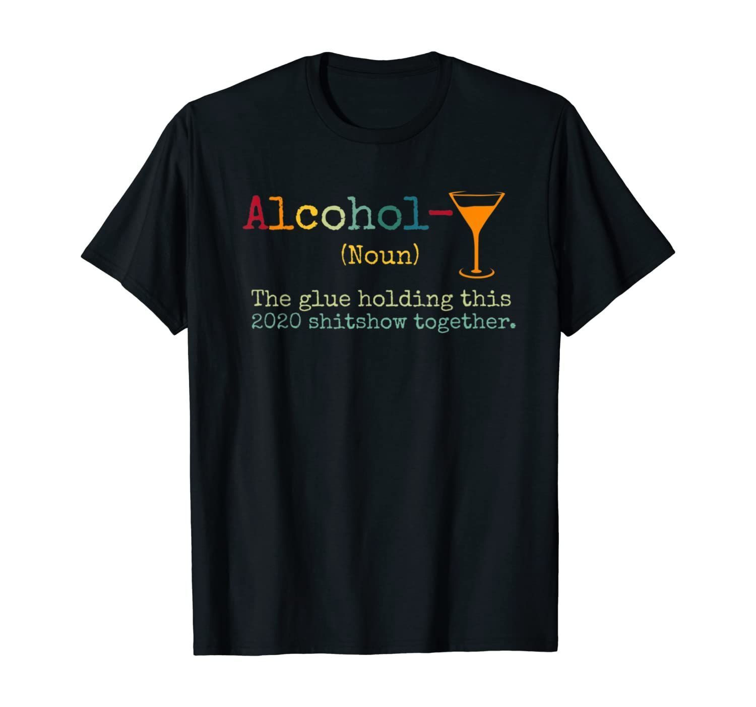 Funny Alcohol The Glues Holding This 2020 Shitshow Together Gift T-Shirt
