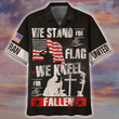 We Stand For The Flag We Kneel For The Fallen Veteran Hawaiian Shirt