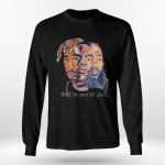 Tupac Shakur Nipsey Hussle Only The Good Die Young Tshirt
