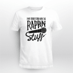 Rap Hiphop I Never Thought It Could Happen, This Rapping Stuff Tshirt
