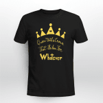 Queen With Acrown That Be Down For Whatever Tshirt