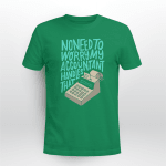 Rap Hiphop No Need To Worry, My Accountant Handles That Tshirt