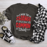 Rap Hiphop I Made The Change From A Common Thief Tshirt