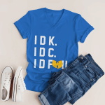 IDK IDC IDFWU Tshirt