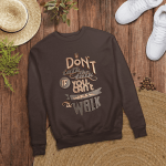 Don't Talk The Talk If You Can't Walk The Walk Tshirt