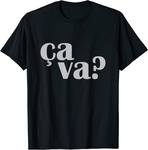 Ça Va? Wie Geht Es Ihnen? Auf Französisch T-Shirt