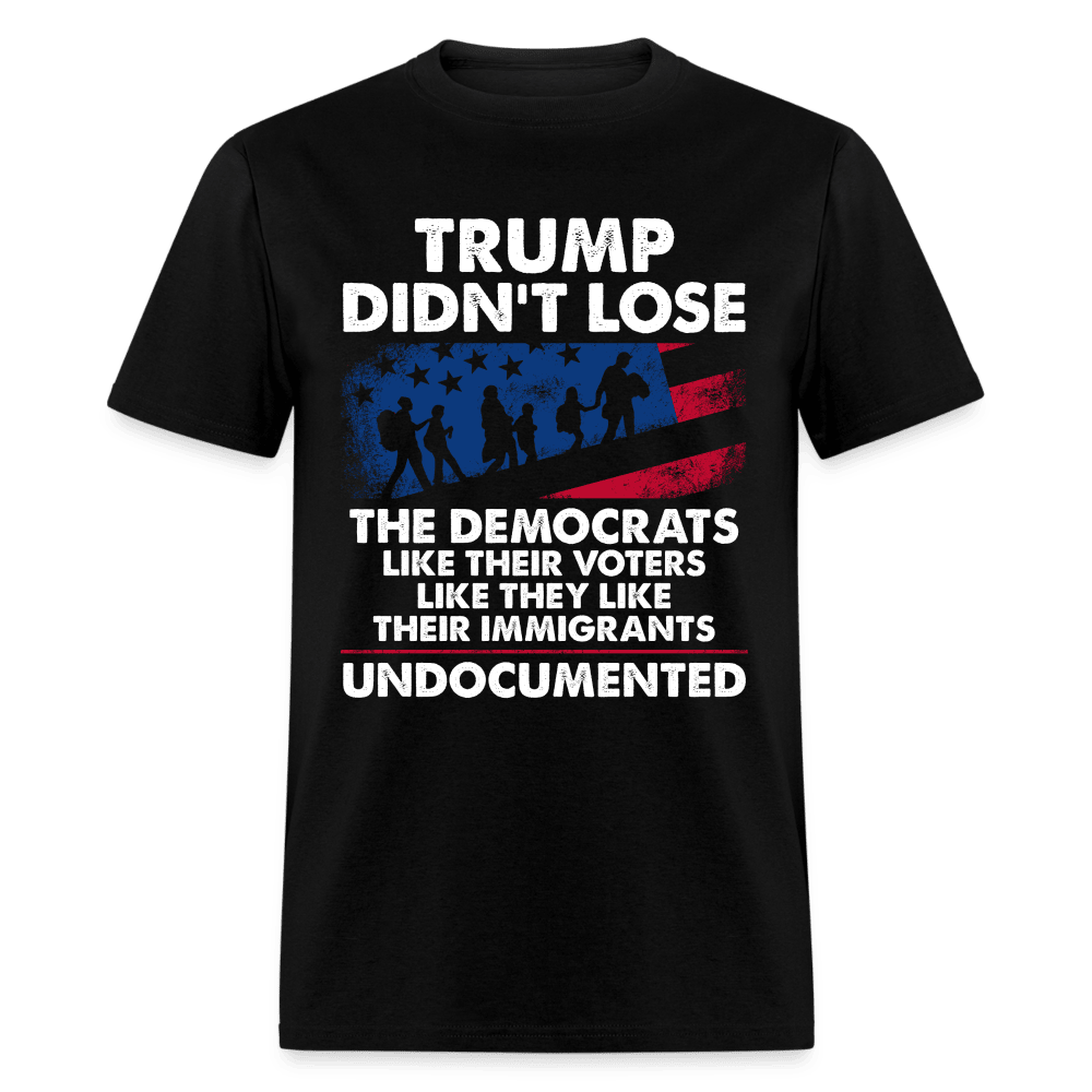 Trump Didn'T Lose Undocumented T-Shirt Cute Gifts For Girlfriend