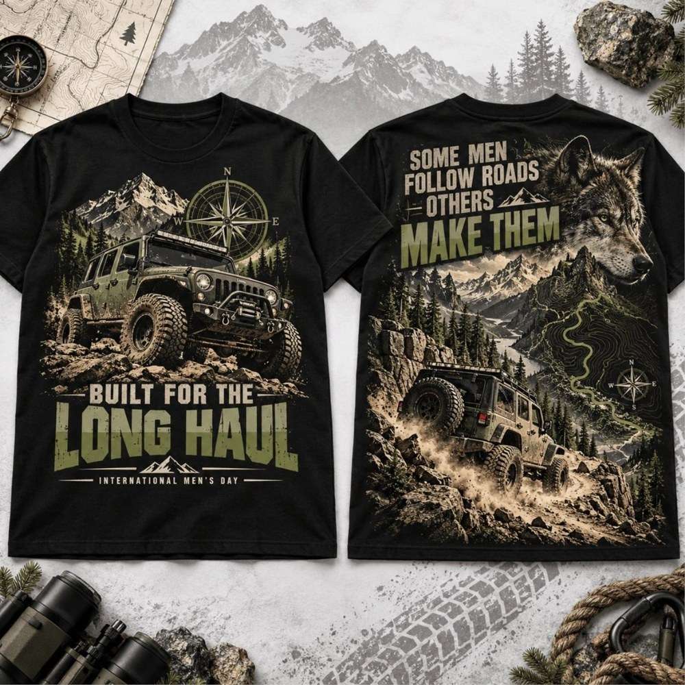 Jeep Off Road Built For The Long Haul International Men’s Day Shirt 4x4 Adventure Apparel Gifts