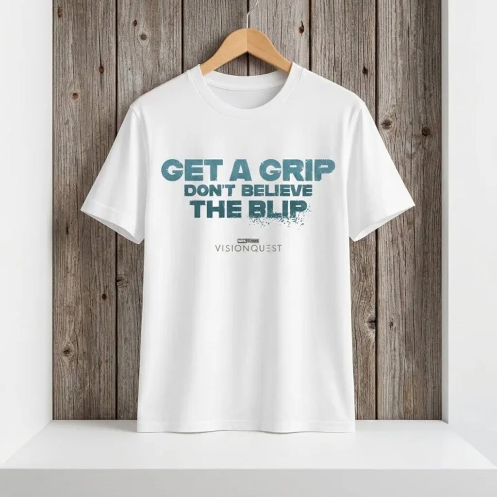 VisionQuest Get A Grip Don't Believe The Blip Shirt VisionQuest Merch Gift For Marvel Fans