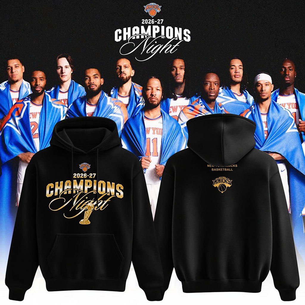 New York Knicks 2026 27 Champions Night Hoodie NY Knicks Merch Gifts For Basketball Fan