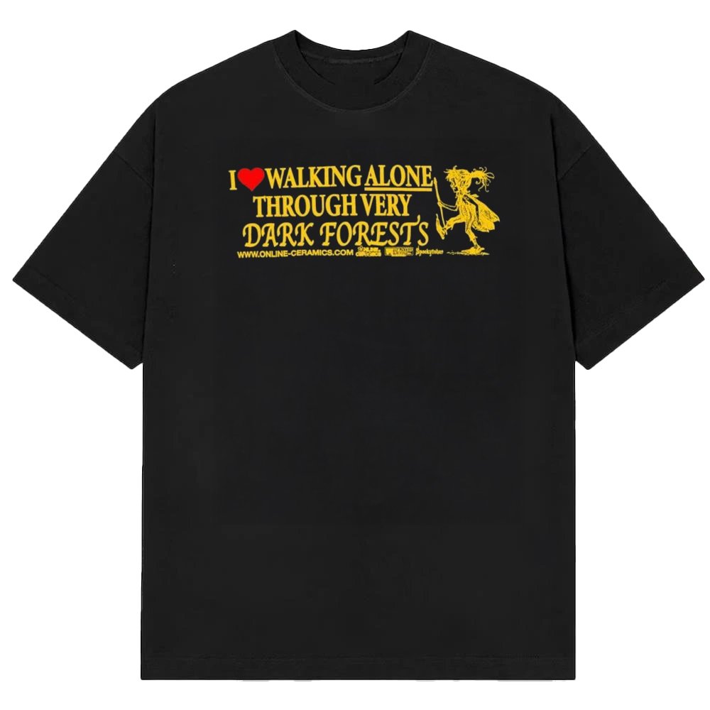 Online Ceramics Merch I Heart Walking Alone Through Very Dark Forests Shirt Online Ceramics Apparel