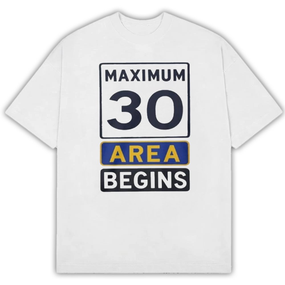 Best Maximum 30 Area Begins T-Shirt Tornton 30km H Street Sign Clothing