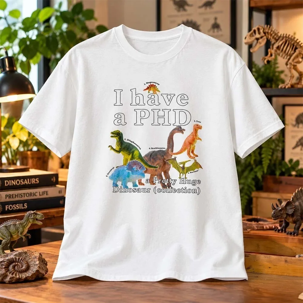 I Have A PHD Pretty Huge Dinosaur Collection Shirt Funny Saying Tee Dinosaur Lovers Gifts
