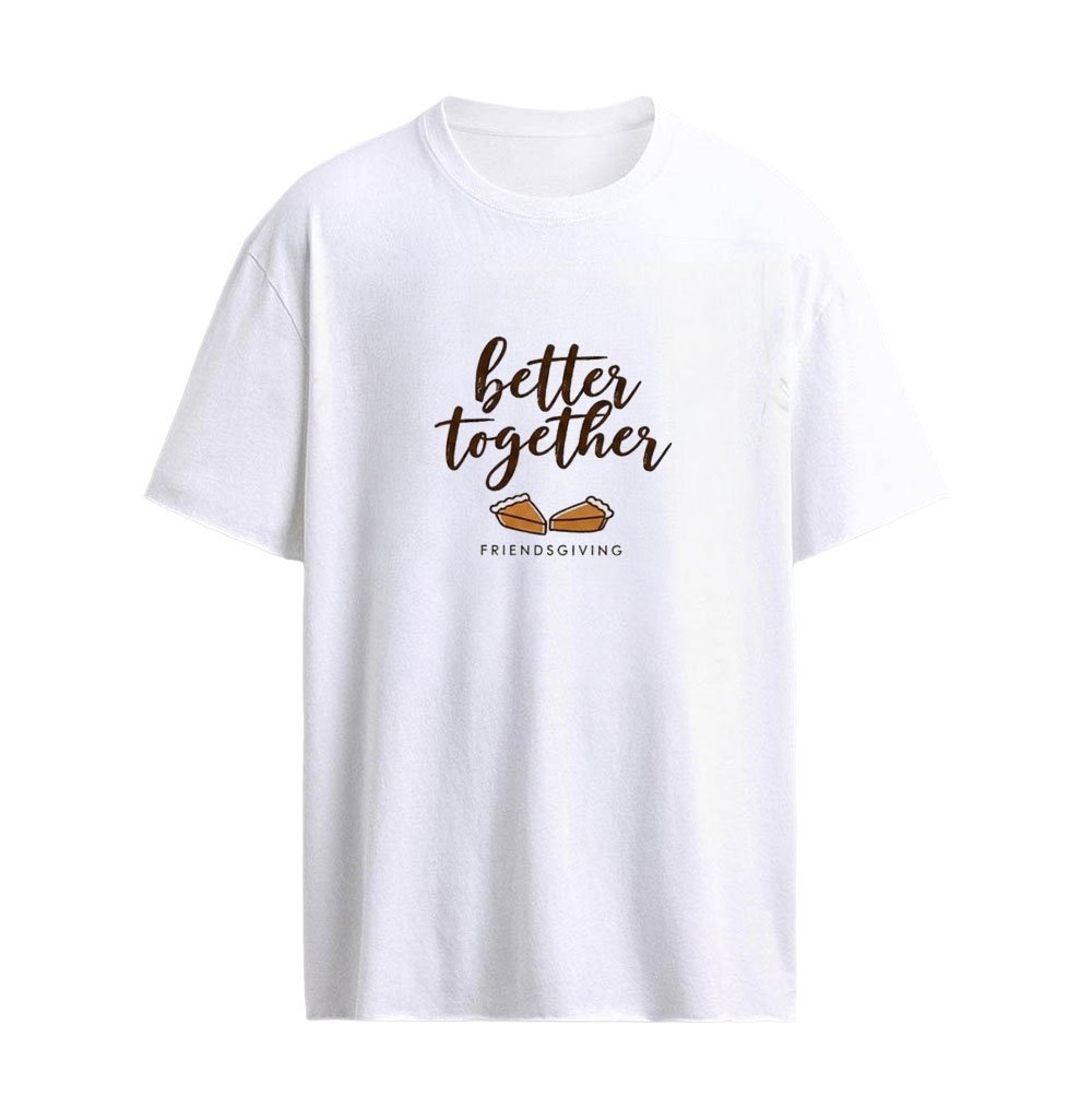 2026 Better Together Pumpkin Pie Friendsgiving Shirt