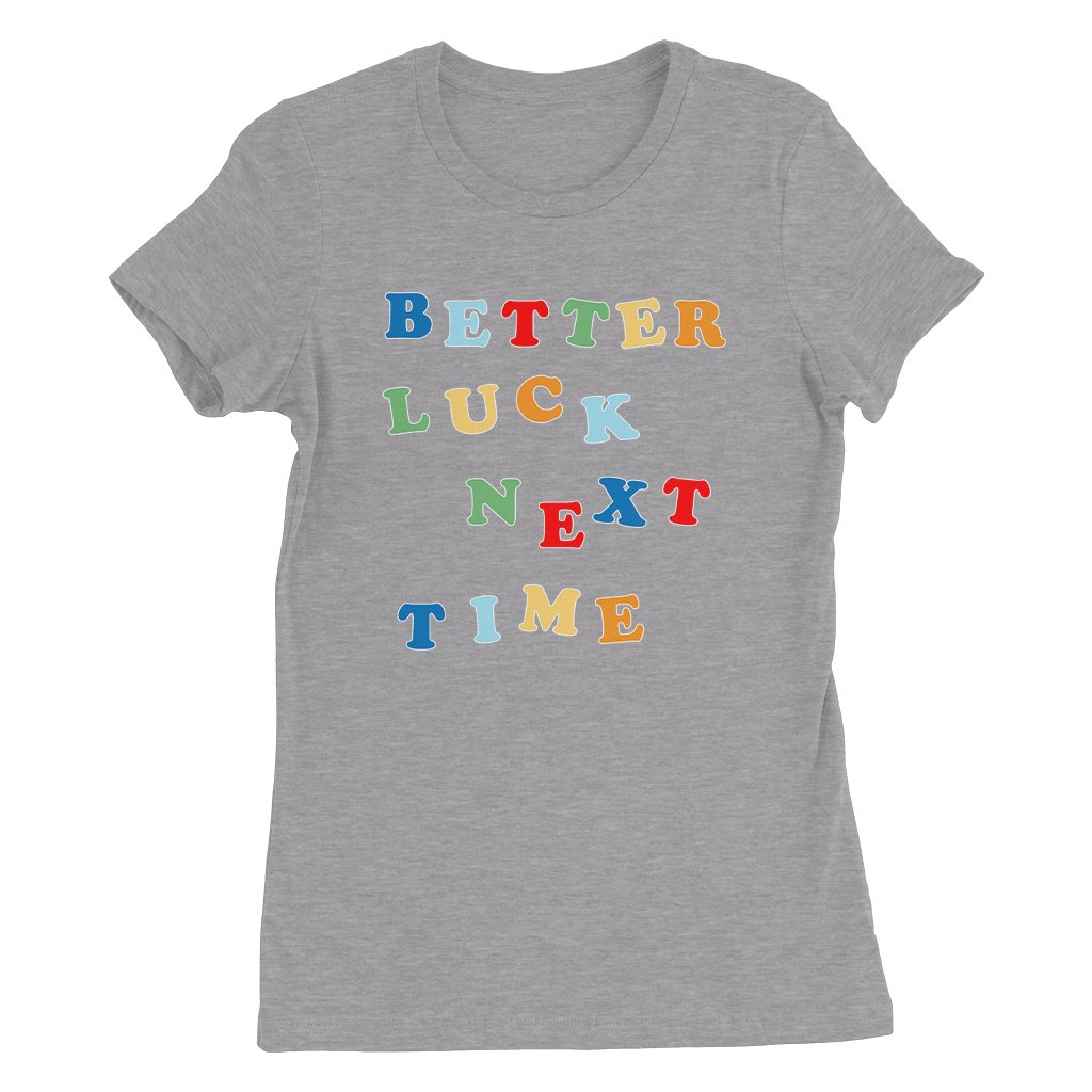 Better Luck Next Time T-Shirt Women's Maya Upshaw Apparel Tee Gift For Sitcom Enthusiasts