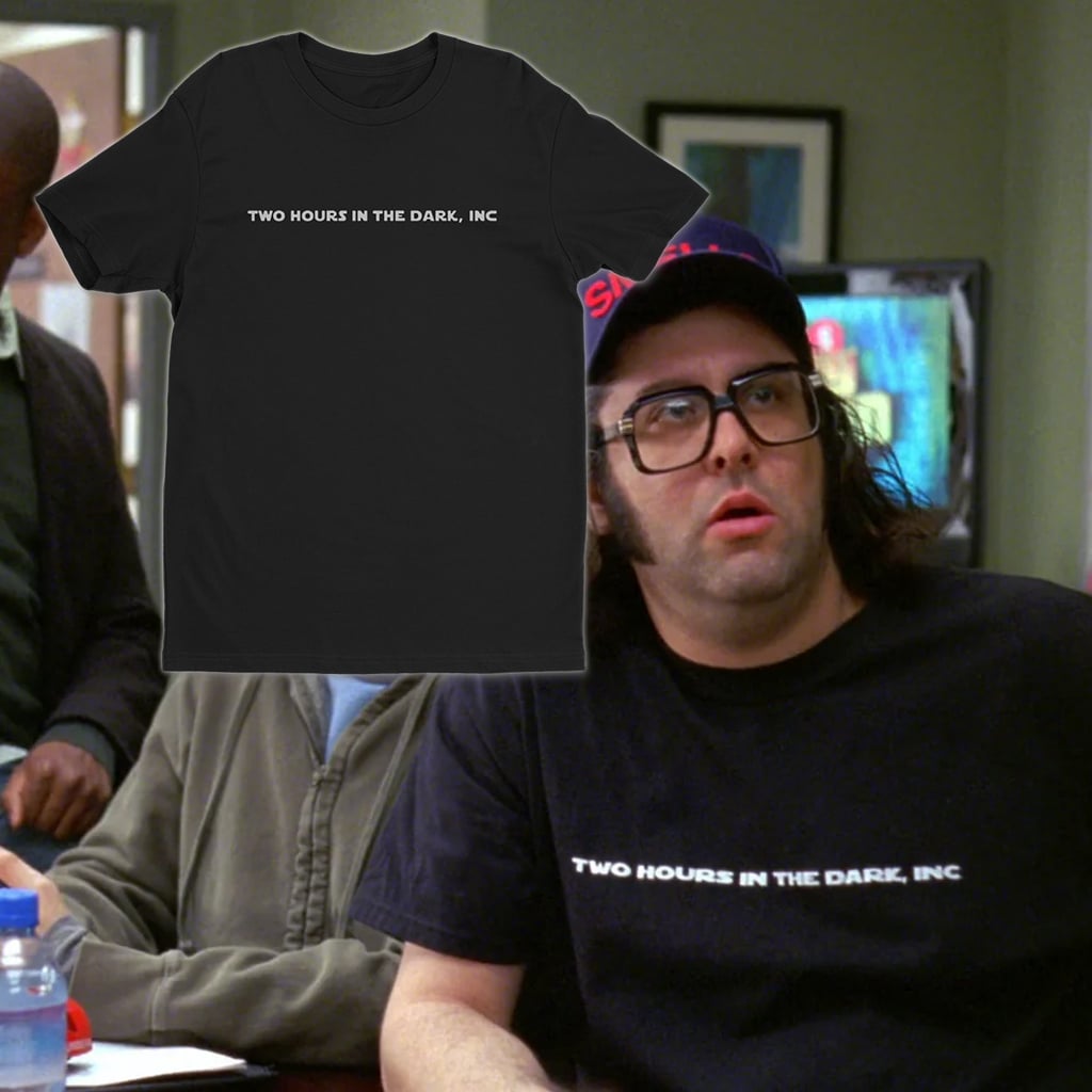 Two Hours In The Dark Inc T-Shirt Frank Rossitano 30 Rock Clothing Gift For Comedy Lovers