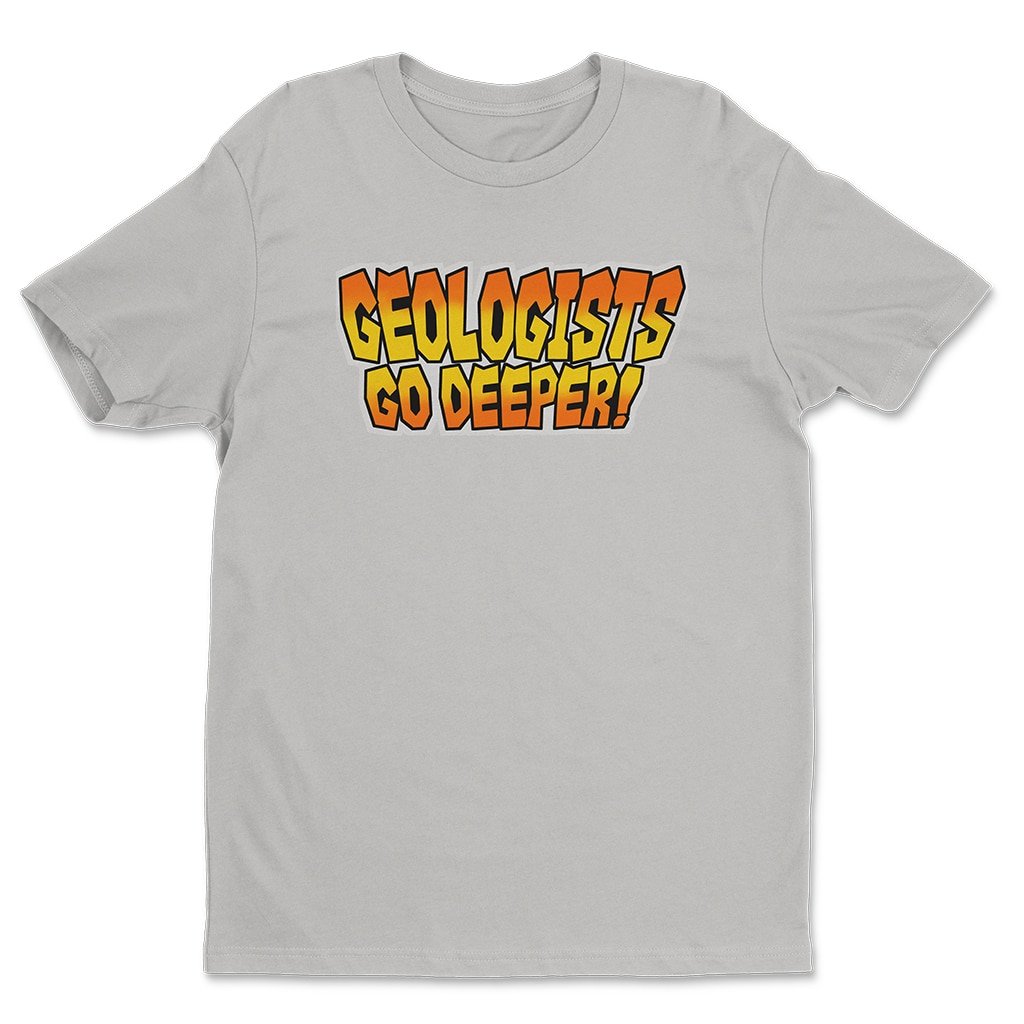 Geologists Go Deeper T-Shirt Howard McGregor Fresh Meat Apparel Gift Ideas