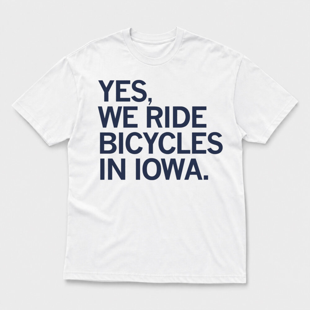 Yes We Ride Bicycles In Iowa T-Shirt Funny Cycling Clothes Gift For Him